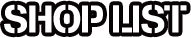 SHOP LIST
